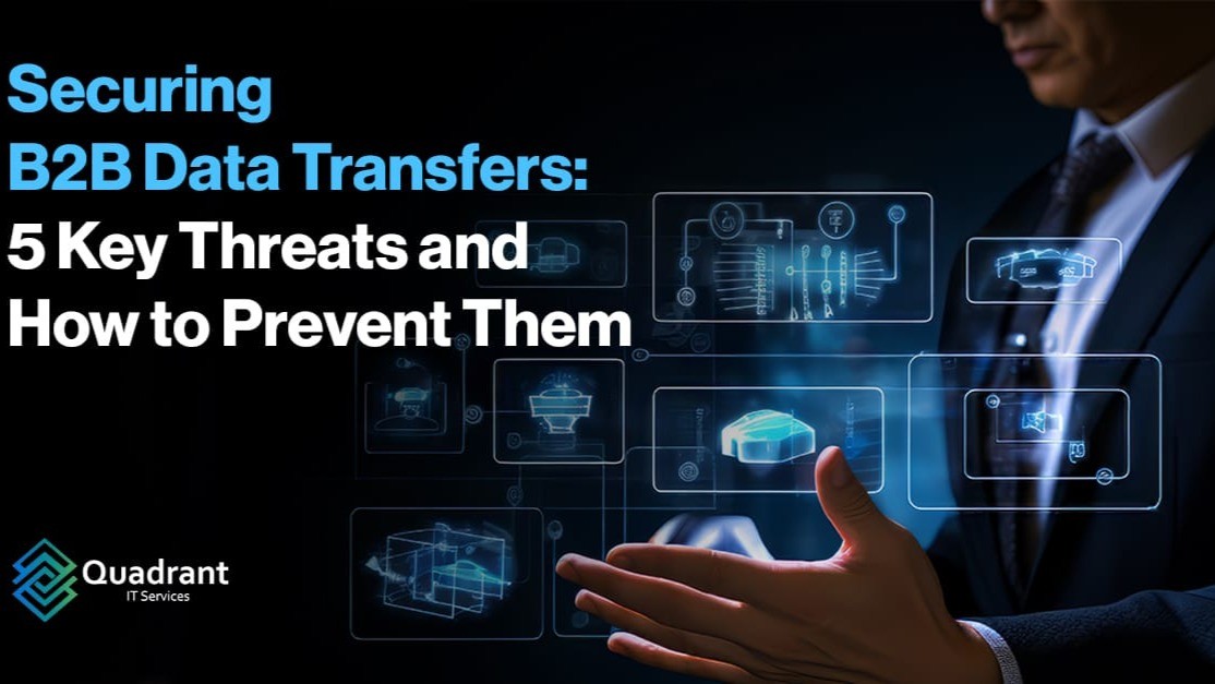 Securing B2B Data 5 Threats & Prevention Tips